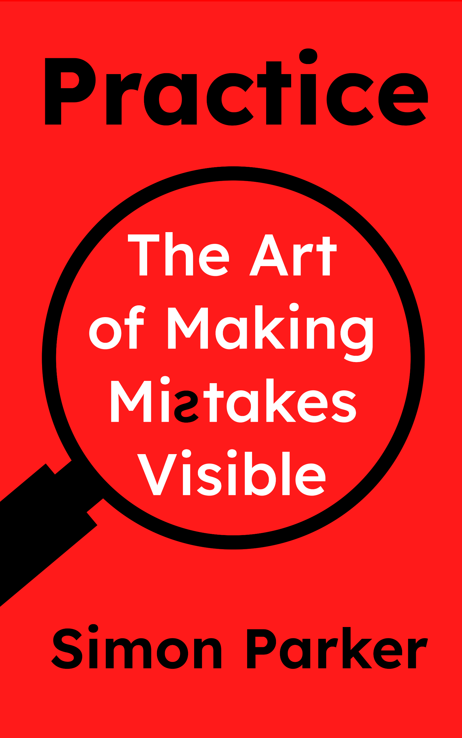 Practice: The Art of Making Mistakes Visible